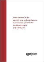Practice manual for establishing and maintaining surveillance systems for suicide attempts and self-harm